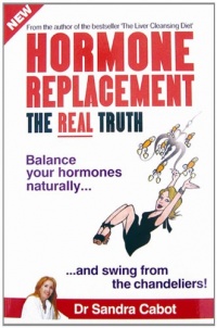 Hormone Replacement: The Real Truth Hormone Replacement: The Real Truth