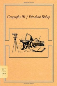 Geography III: Poems (FSG Classics) Geography III: Poems (FSG Classics)