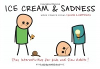 Ice Cream & Sadness: More Comics from Cyanide & Happiness Ice Cream & Sadness: More Comics from Cyanide & Happiness
