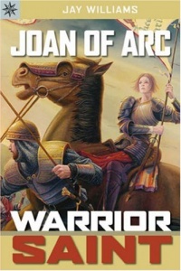 Sterling Point Books: Joan of Arc: Warrior Saint Sterling Point Books: Joan of Arc: Warrior Saint