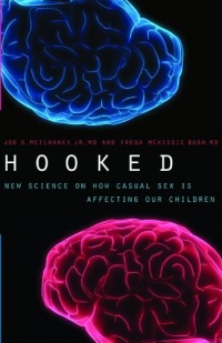 Hooked: New Science on How Casual Sex is Affecting Our Children Hooked: New Science on How Casual Sex is Affecting Our Children