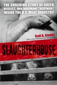 Slaughterhouse: The Shocking Story of Greed, Neglect, and Inhumane Treatment Inside the U.S. Meat Industry Slaughterhouse: The Shocking Story of Greed, Neglect, and Inhumane Treatment Inside the U.S. Meat Industry