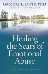 Healing the Scars of Emotional Abuse Healing the Scars of Emotional Abuse