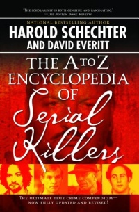 The A to Z Encyclopedia of Serial Killers The A to Z Encyclopedia of Serial Killers