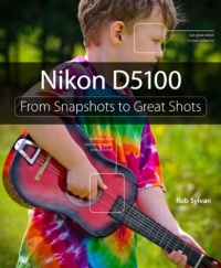 Nikon D5100: From Snapshots to Great Shots Nikon D5100: From Snapshots to Great Shots