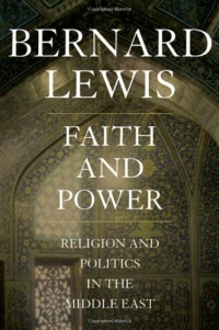 Faith and Power: Religion and Politics in the Middle East Faith and Power: Religion and Politics in the Middle East