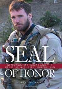 Seal of Honor: Operation Red Wings and the Life of Lt. Michael P. Murphy, USN Seal of Honor: Operation Red Wings and the Life of Lt. Michael P. Murphy, USN