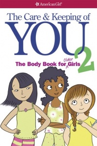 The Care and Keeping of You 2: The Body Book for Older Girls