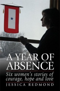 A Year of Absence: Six women's stories of courage, hope and love A Year of Absence: Six women's stories of courage, hope and love