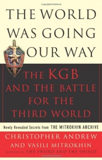 The World Was Going Our Way: The KGB and the Battle for The Third World, Vol. 2