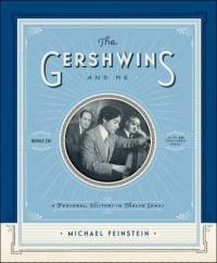 The Gershwins and Me: A Personal History in Twelve Songs The Gershwins and Me: A Personal History in Twelve Songs