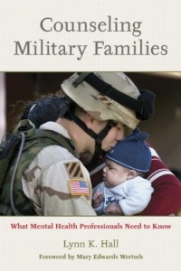 Counseling Military Families: What Mental Health Professionals Need to Know Counseling Military Families: What Mental Health Professionals Need to Know