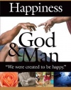 Happiness, God and Man