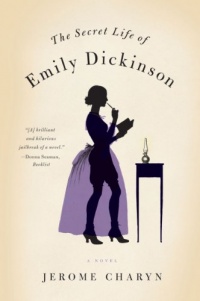 The Secret Life of Emily Dickinson: A Novel The Secret Life of Emily Dickinson: A Novel