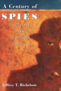 A Century of Spies: Intelligence in the Twentieth Century A Century of Spies: Intelligence in the Twentieth Century