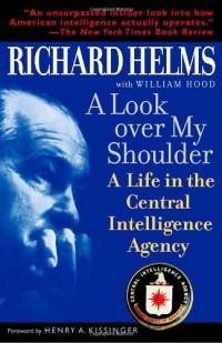 A Look Over My Shoulder: A Life in the Central Intelligence Agency A Look Over My Shoulder: A Life in the Central Intelligence Agency