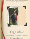 Stay Close: A Mother's Story of Her Son's Addiction