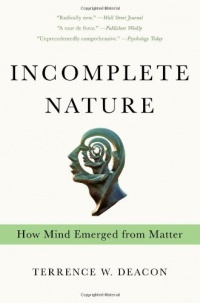 Incomplete Nature: How Mind Emerged from Matter Incomplete Nature: How Mind Emerged from Matter