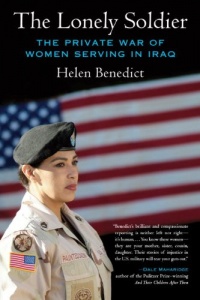The Lonely Soldier: The Private War of Women Serving in Iraq The Lonely Soldier: The Private War of Women Serving in Iraq