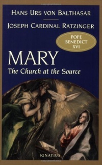 Mary: The Church at the Source Mary: The Church at the Source