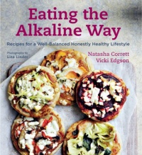 Eating the Alkaline Way: Recipes for a Well-Balanced Honestly Healthy Lifestyle Eating the Alkaline Way: Recipes for a Well-Balanced Honestly Healthy Lifestyle