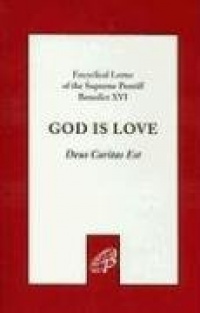 God Is Love/Deus Caritas Est: Encyclical Letter of the Supreme Pontiff Benedict XVI God Is Love/Deus Caritas Est: Encyclical Letter of the Supreme Pontiff Benedict XVI