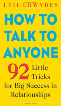 How to Talk to Anyone: 92 Little Tricks for Big Success in Relationships How to Talk to Anyone: 92 Little Tricks for Big Success in Relationships
