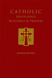 Catholic Household Blessings and Prayers Catholic Household Blessings and Prayers