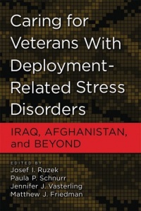 Caring for Veterans With Deployment-Related Stress Disorders: Iraq, Afghanistan, and Beyond Caring for Veterans With Deployment-Related Stress Disorders: Iraq, Afghanistan, and Beyond