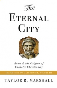The Eternal City: Rome & the Origins of Catholic Christianity The Eternal City: Rome & the Origins of Catholic Christianity