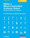 Make a Mind-Controlled Arduino Robot: Use Your Brain as a Remote (Creating With Microcontrollers Eeg, Sensors, and Motors)