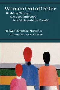 Women Out of Order: Risking Change and Creating Care in a Multicultural World Women Out of Order: Risking Change and Creating Care in a Multicultural World