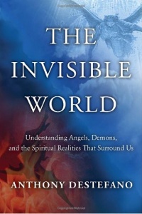 The Invisible World: Understanding Angels, Demons, and the Spiritual Realities That Surround Us The Invisible World: Understanding Angels, Demons, and the Spiritual Realities That Surround Us