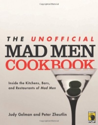 The Unofficial Mad Men Cookbook: Inside the Kitchens, Bars, and Restaurants of Mad Men The Unofficial Mad Men Cookbook: Inside the Kitchens, Bars, and Restaurants of Mad Men