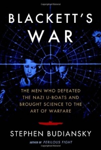 Blackett's War: The Men Who Defeated the Nazi U-Boats and Brought Science to the Art of Warfare Blackett's War: The Men Who Defeated the Nazi U-Boats and Brought Science to the Art of Warfare