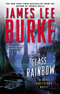 The Glass Rainbow: A Dave Robicheaux Novel The Glass Rainbow: A Dave Robicheaux Novel