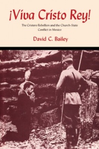 Viva Cristo Rey!: The Cristero Rebellion and the Church-State Conflict in Mexico (Texas Pan American) Viva Cristo Rey!: The Cristero Rebellion and the Church-State Conflict in Mexico (Texas Pan American)