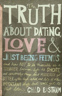 The Truth About Dating, Love, and Just Being Friends The Truth About Dating, Love, and Just Being Friends