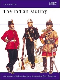 The Indian Mutiny (Men-At-Arms Series, 67) The Indian Mutiny (Men-At-Arms Series, 67)