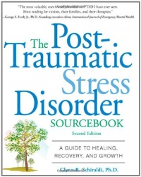 The Post-Traumatic Stress Disorder Sourcebook: A Guide to Healing, Recovery, and Growth The Post-Traumatic Stress Disorder Sourcebook: A Guide to Healing, Recovery, and Growth