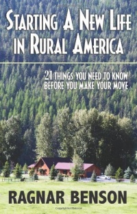 Starting A New Life In Rural America: 21 Things You Need to Know Before You Make Your Move Starting A New Life In Rural America: 21 Things You Need to Know Before You Make Your Move