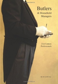 Butlers & Household Managers: 21st Century Professionals Butlers & Household Managers: 21st Century Professionals