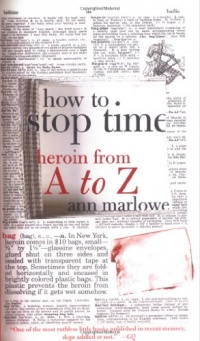 How to Stop Time: Heroin from A to Z How to Stop Time: Heroin from A to Z