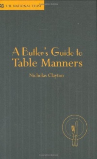 A Butler's Guide to Table Manners A Butler's Guide to Table Manners