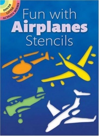 Fun with Airplanes Stencils (Dover Stencils) Fun with Airplanes Stencils (Dover Stencils)