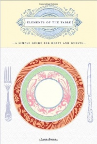 Elements of the Table: A Simple Guide for Hosts and Guests Elements of the Table: A Simple Guide for Hosts and Guests