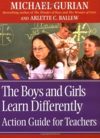 The Boys and Girls Learn Differently Action Guide for Teachers The Boys and Girls Learn Differently Action Guide for Teachers