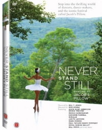 Never Stand Still: Dancing at Jacob's Pillow Never Stand Still: Dancing at Jacob's Pillow