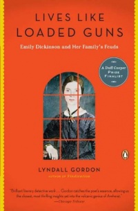 Lives Like Loaded Guns: Emily Dickinson and Her Family's Feuds Lives Like Loaded Guns: Emily Dickinson and Her Family's Feuds