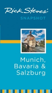 Rick Steves' Snapshot Munich, Bavaria and Salzburg Rick Steves' Snapshot Munich, Bavaria and Salzburg